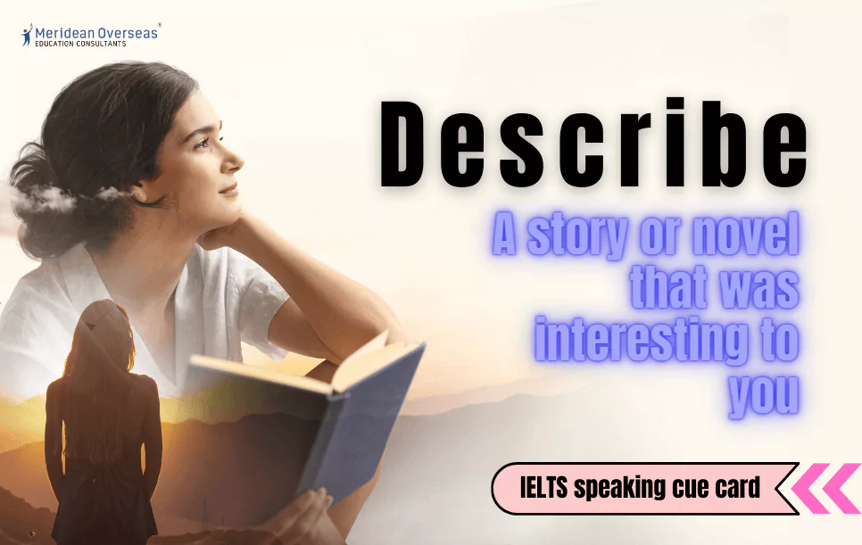 Describe a story or novel that was interesting to you IELTS speaking cue card